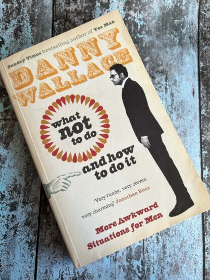 An image of the book by Danny Wallace - What not to do and how to do it