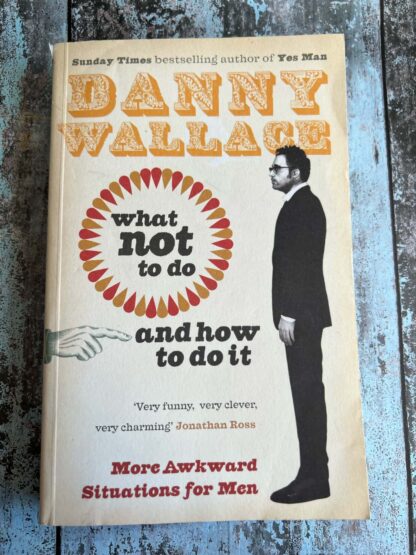 An image of the book by Danny Wallace - What not to do and how to do it