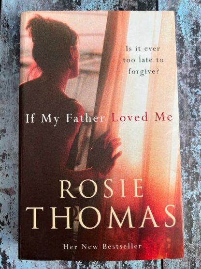 An image of a novel by Rosie Thomas - If my father loved me