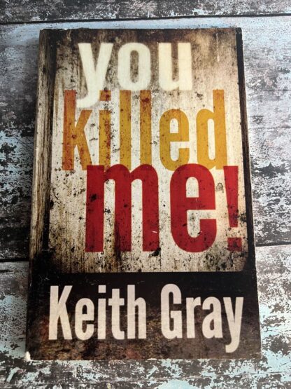 An image of a book by Keith Gray - You Killed Me!