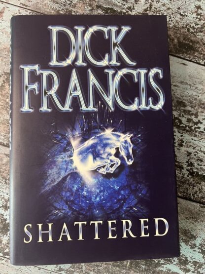 An image of a book by Dick Francis - Shattered