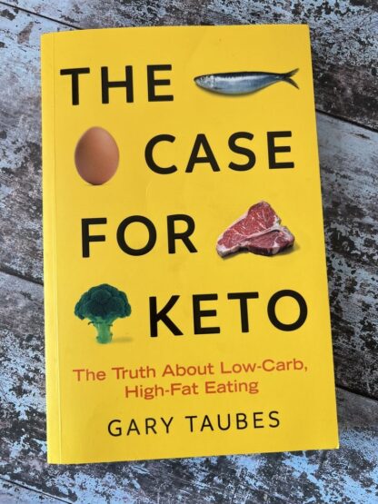 An image of a book by Gary Taubes - The Case for Keto