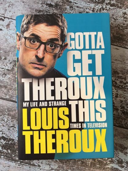 An image of a book by Louis Theroux - Gotta Get Theroux This