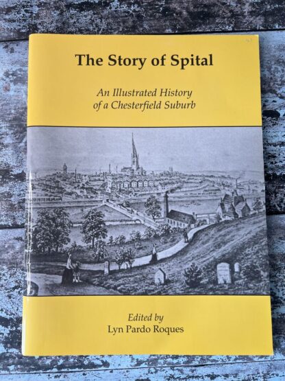 An image of the book The Story of Spital: An Illustrated history of a Chesterfield suburb by Lyn Pardo Roques