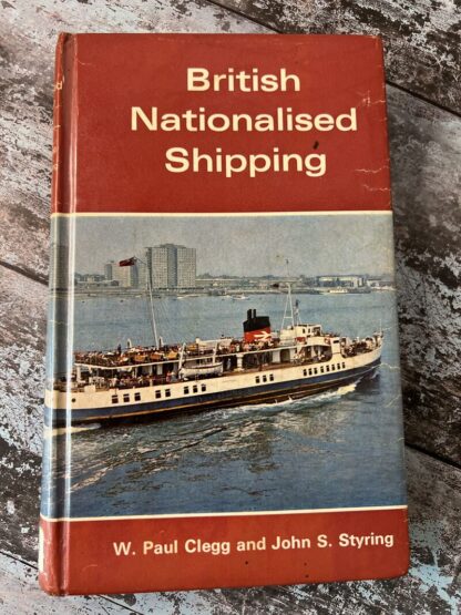 An image of the book British Nationalised Shipping by W Paul Clegg and John S Styring