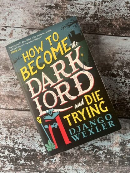 An image of the book How to become the dark lord and die trying by Django Wexler