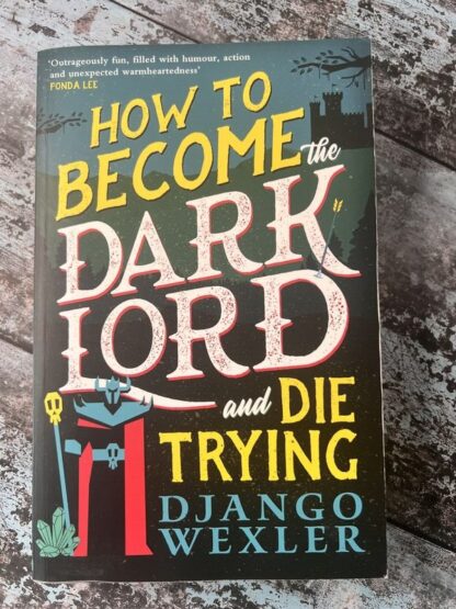 An image of the book How to become the dark lord and die trying by Django Wexler