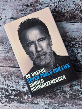 An image of the book Be Useful: Seven Tools for Life by Arnold Schwarzenegger