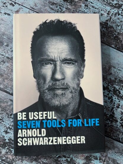 An image of the book Be Useful: Seven Tools for Life by Arnold Schwarzenegger