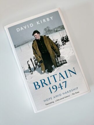 An image of the book Britain 1947: Hope and Hardship by David Kirby