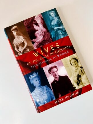 An image of the book Wives of the Kings of England by Mark Hichens