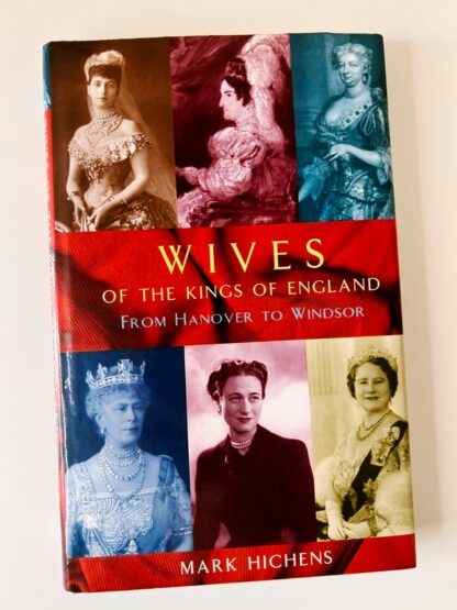 An image of the book Wives of the Kings of England by Mark Hichens