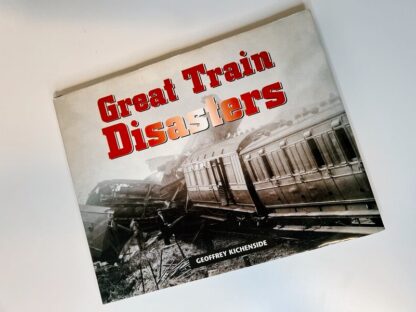 An image of the book Great Train Disasters by Geoffrey Kichenside