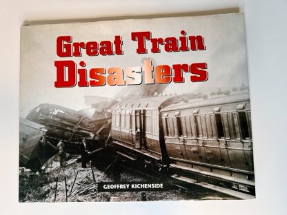 An image of the book Great Train Disasters by Geoffrey Kichenside