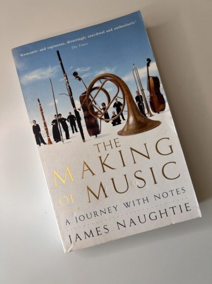 An image of the book The Making of Music: A journey with Notes by James Naughtie