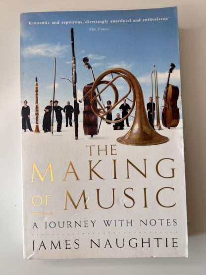 An image of the book The Making of Music: A journey with Notes by James Naughtie